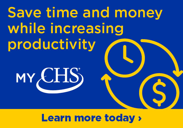 MyCHS. Save time and money while increasing productivity. Learn more today. Home page promo.